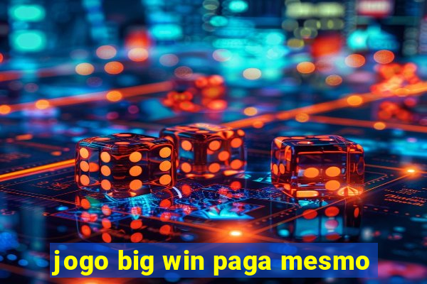 jogo big win paga mesmo